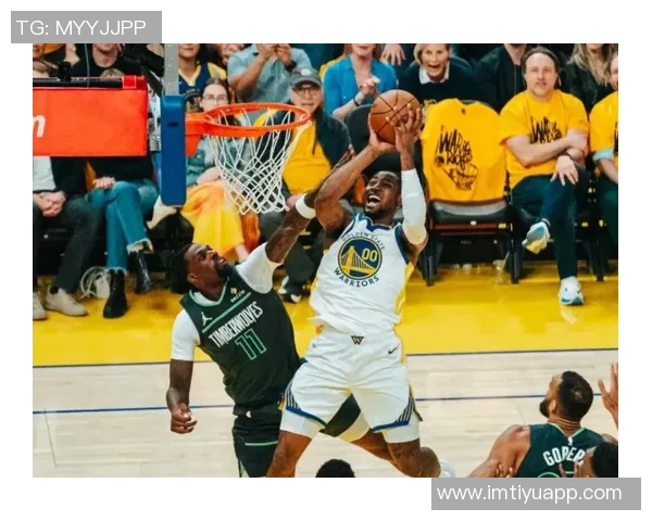 库明加展现天赋与潜力防守与切入是勇士成功的关键在于持续性表现